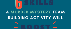 6 Skills a murder mystery activity will boost